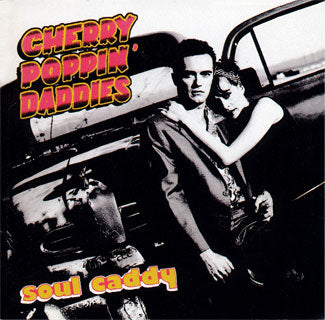 Cherry Poppin' Daddies - Soul Caddy album cover art